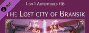 Fantasy Grounds - PFRPG Compatible Adventure: The Lost City of Bransik - One on One Adventure #16