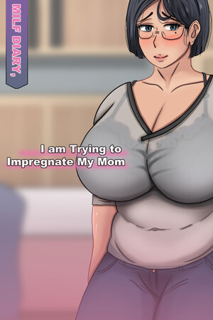 Milf Diary, I am Trying to Impregnate My Mom cover art