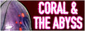 Coral & The Abyss
