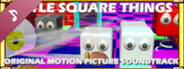 Little Square Things - Original Motion Picture Soundtrack + Donation