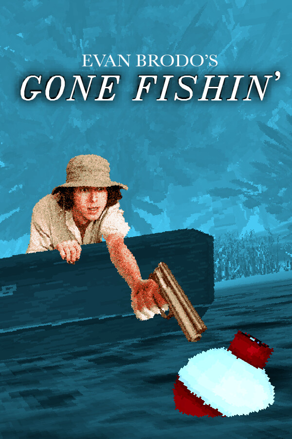 Evan Brodo's Gone Fishin'