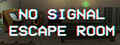 No Signal Escape Room