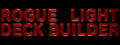 ROGUE LIGHT DECK BUILDER