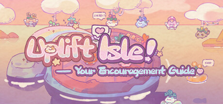 Uplift Isle – Your Encouragement Guide Steam header image