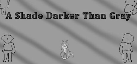 A Shade Darker Than Gray Steam header image