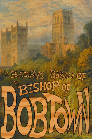The Bewildering Basilica of the Bishop of Bobtown cover art