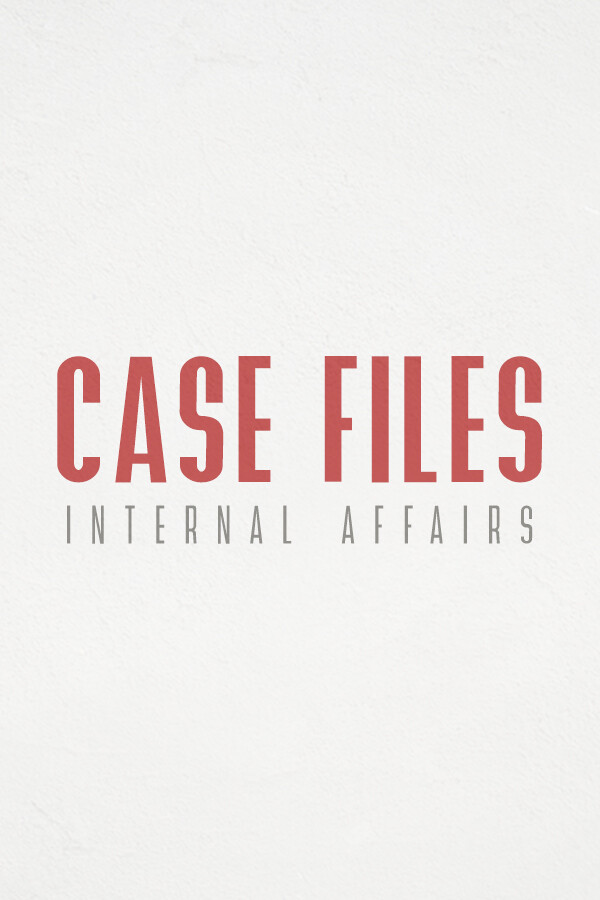 Case Files: Internal Affairs