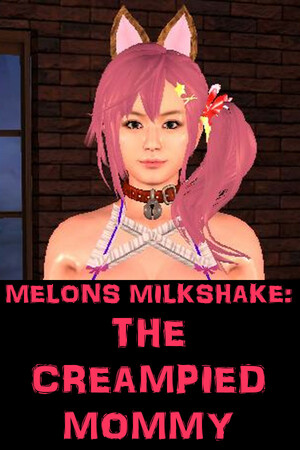 MELONS MILKSHAKE: THE CREAMPIED MOMMY cover art