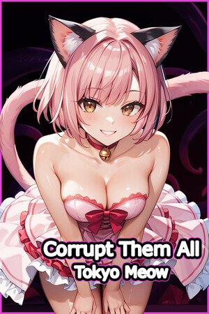 Corrupt Them All - Tokyo Meow