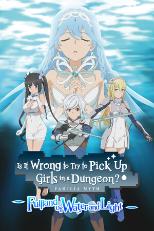 Is It Wrong to Try to Pick Up Girls in a Dungeon? ~Fullland of Water and Light~ cover art