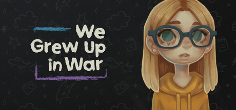 We Grew Up in War Steam header image