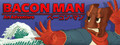 Bacon Man: An Adventure