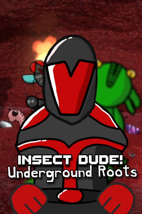 Insect Dude! Underground Roots