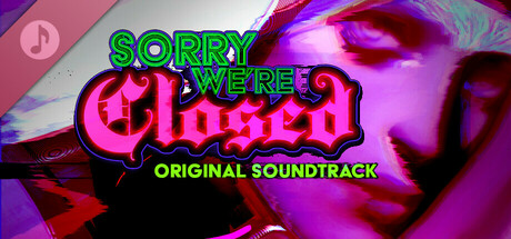 Sorry We're Closed Soundtrack header image