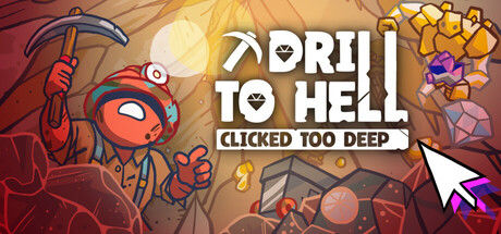 Drill To Hell : Clicked Too Deep Steam header image