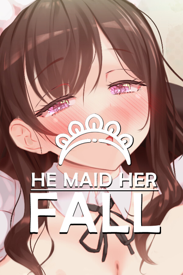 He Maid Her Fall