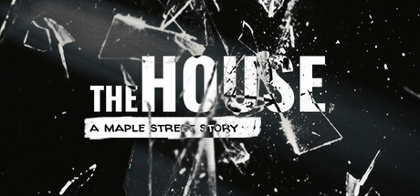 The House: A Maple Street Story Steam header image