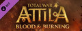 Total War: ATTILA - Blood & Burning