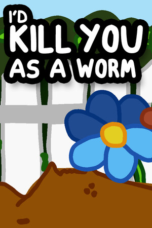 I'd KILL YOU as a Worm cover art
