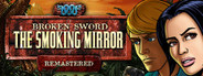 Broken Sword 2 - the Smoking Mirror: Remastered