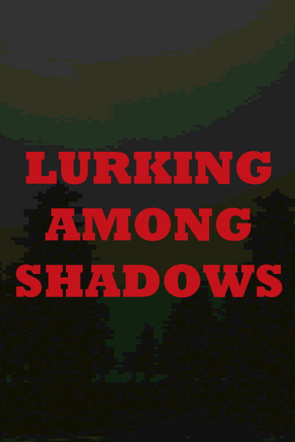 Lurking Among Shadows