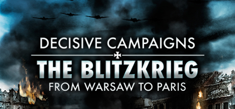 Decisive Campaigns: The Blitzkrieg from Warsaw to Paris