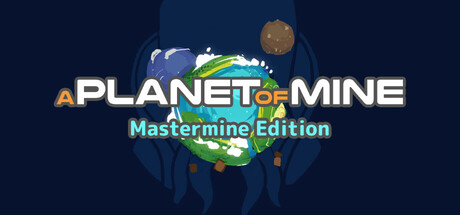 A Planet of Mine MasterMine Edition header image