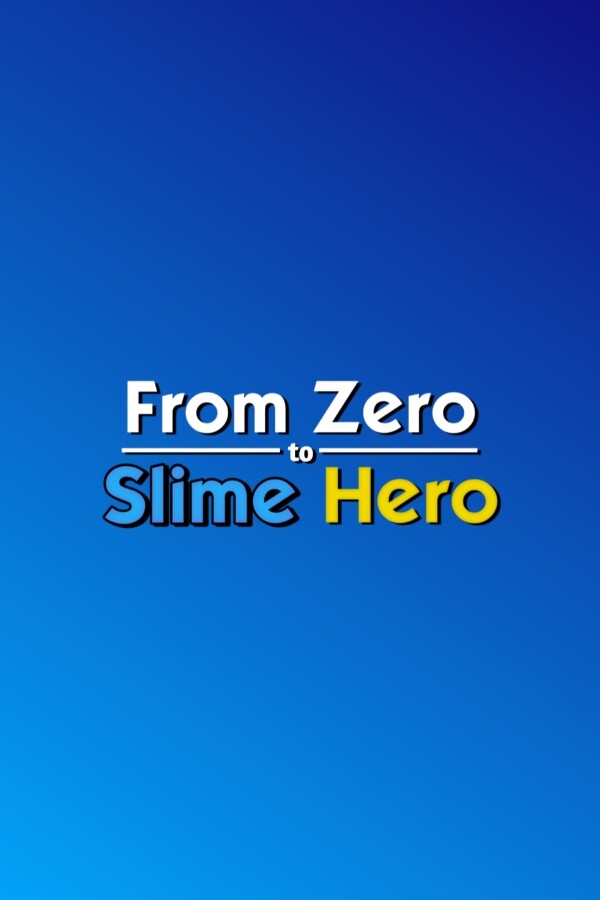 From Zero to Slime Hero