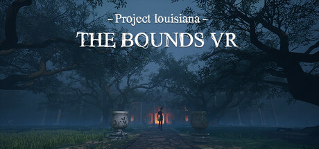 Project Louisiana - The BOUNDS VR Steam header image