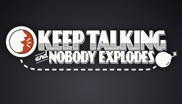 Keep Talking and Nobody Explodes - Defuse a bomb with your friends.