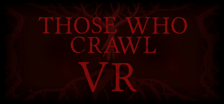 Those Who Crawl VR header image