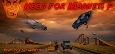 NEED FOR MADNESS ?