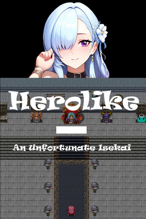 Herolike; An Unfortunate Isekai