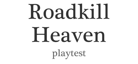 Roadkill Heaven Playtest