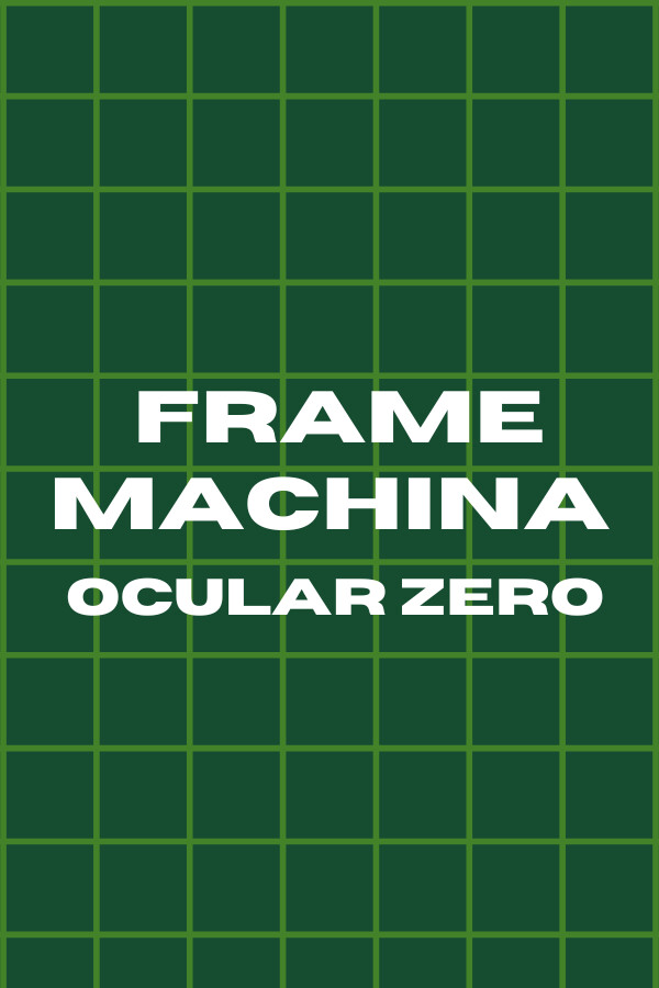 Frame Machina - OcularZero
