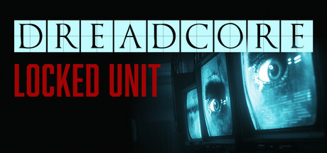 DREADCORE : Locked Unit header image