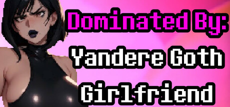 Dominated By: Yandere Goth Girlfriend Steam header image
