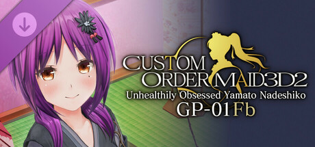 CUSTOM ORDER MAID 3D2 Unhealthily Obsessed Yamato Nadeshiko GP-01Fb header image