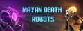 Mayan Death Robots