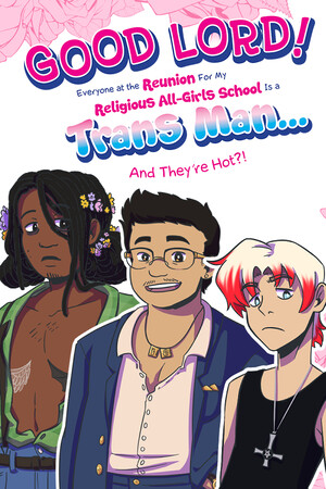 Good Lord! Everyone at the Reunion For My Religious All-Girls School Is a Trans Man... And They're Hot?! cover art