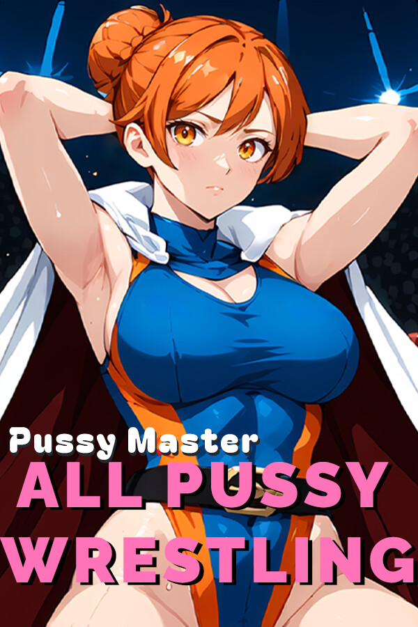 Pussy Master: ALL PUSSY WRESTLING