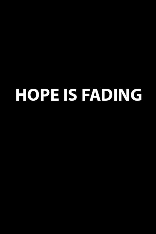 Hope is Fading