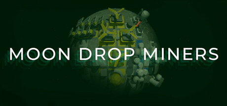 Moon Drop Miners Steam header image