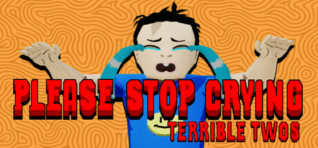 PLEASE STOP CRYING: TERRIBLE TWOS Steam header image