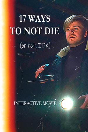 17 ways to not die (or not, IDK) - Interactive Movie cover art