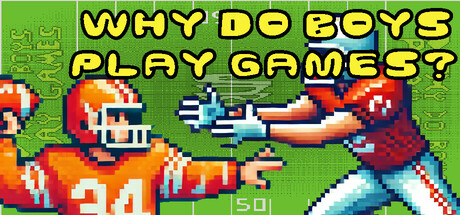 Why Do Boys Play Games? Steam header image