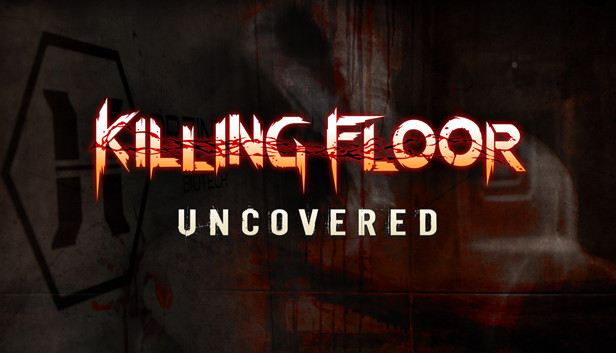 Killing Floor Uncovered On Steam Killing Floor Uncovered On Steam