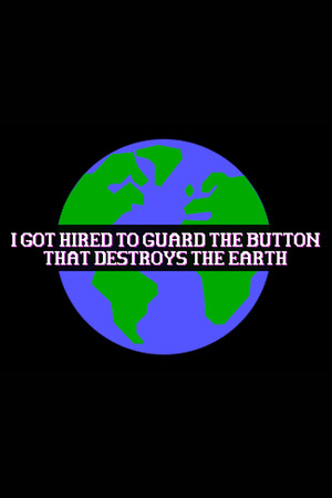 I Got Hired To Guard The Button That Destroys The Earth cover art