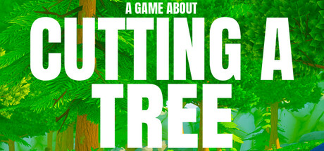 A Game About Cutting A Tree header image