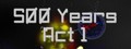 500 Years Act 1